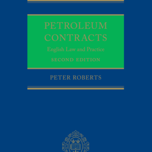 Petroleum Contracts; English Law and Practice